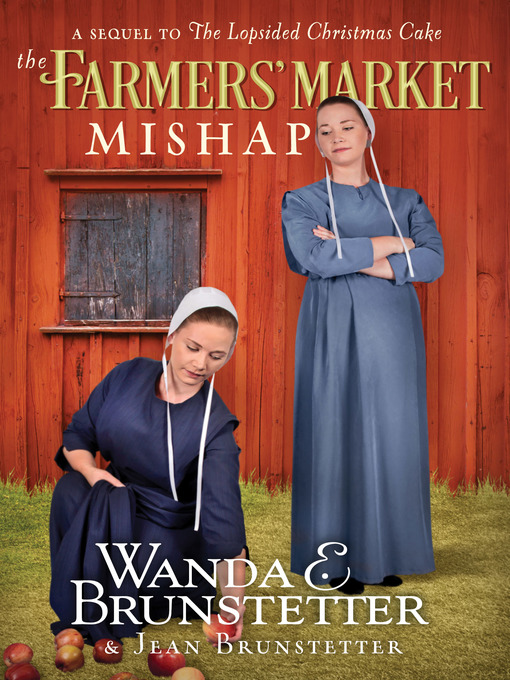 Title details for The Farmers' Market Mishap by Wanda E. Brunstetter - Wait list